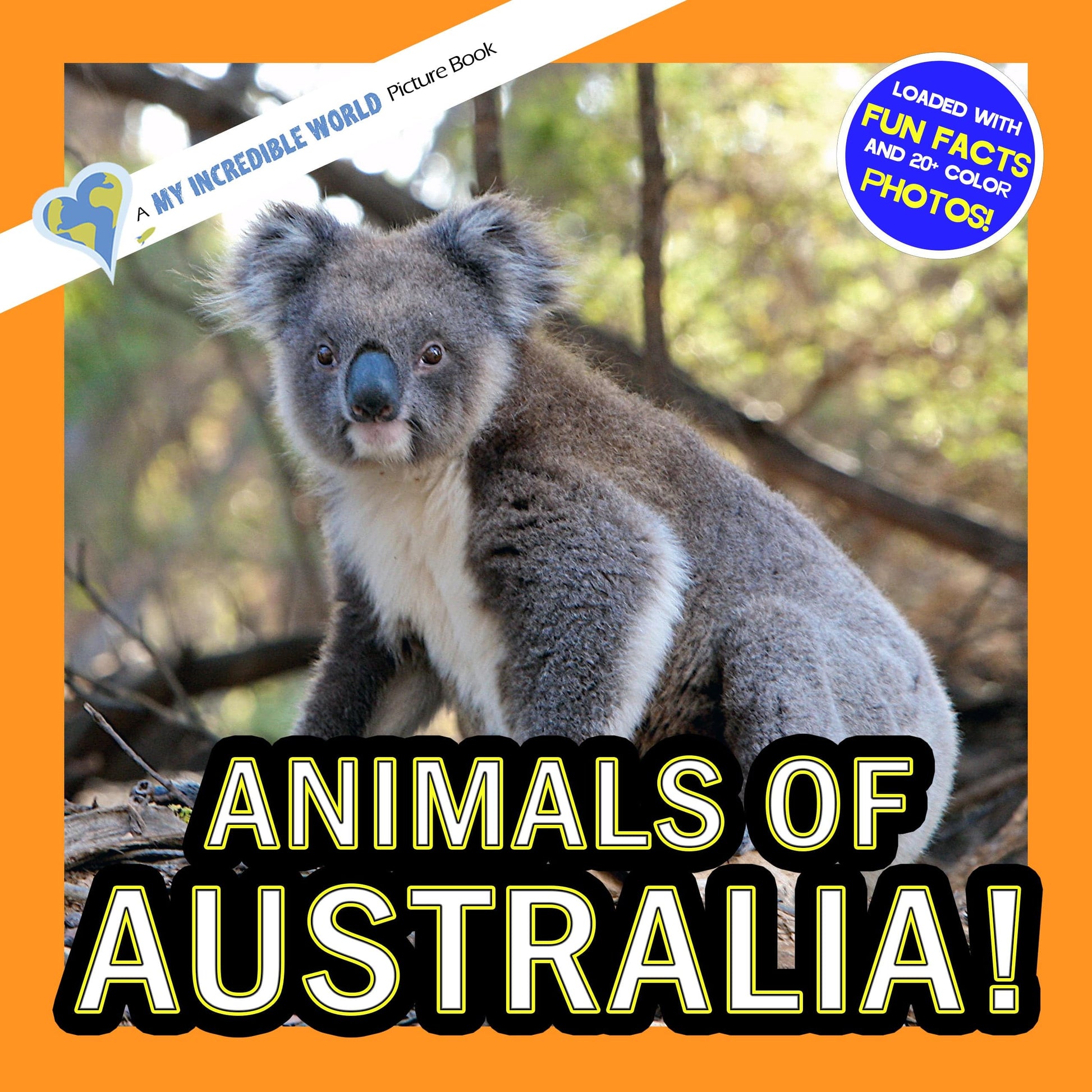 Animals of Australia! A My Incredible World Picture Book for Children