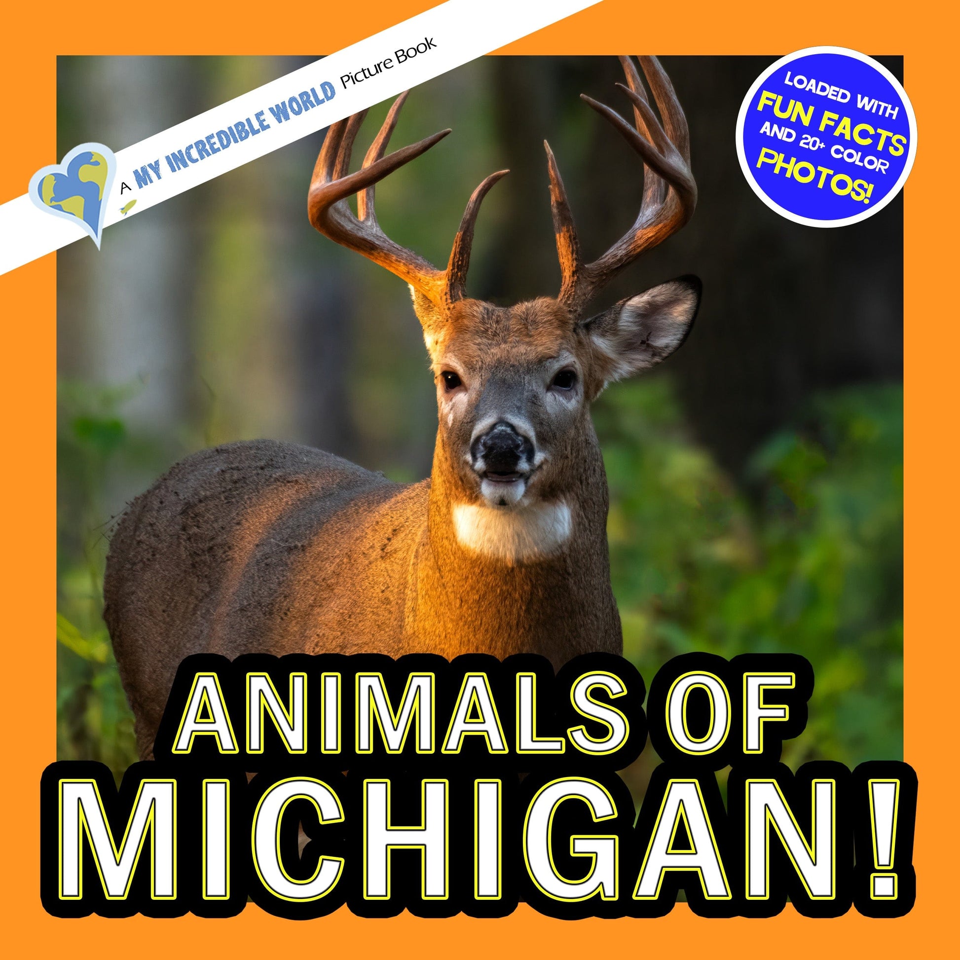 Animals of Michigan! A My Incredible World Picture Book for Children