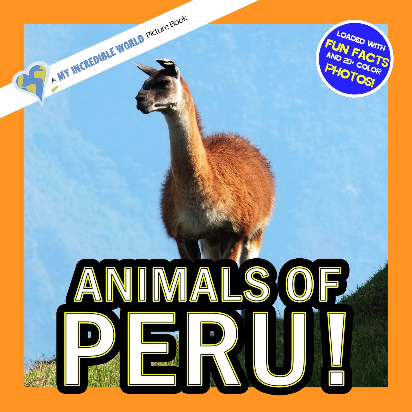 Animals of Peru! A My Incredible World Picture Book for Children