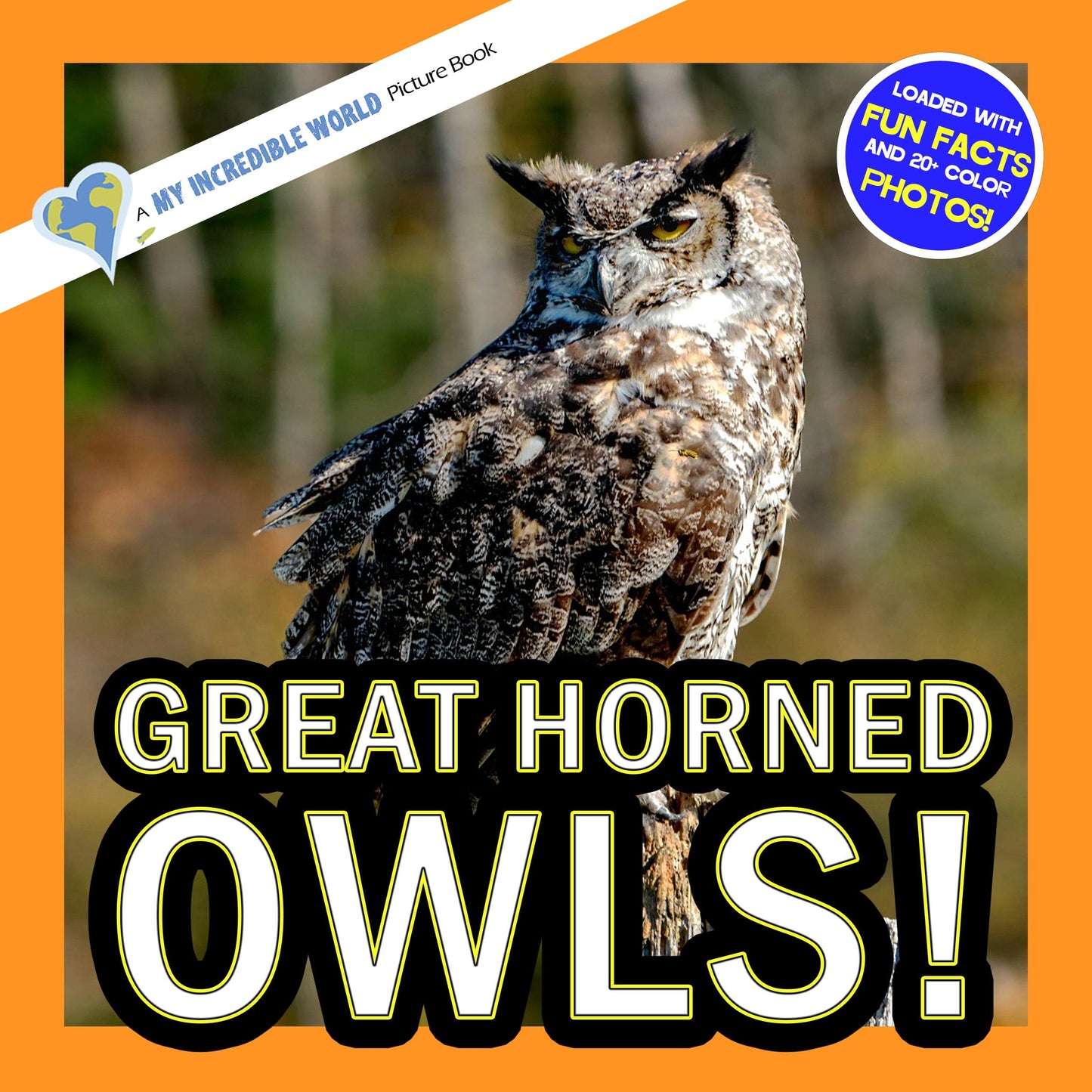 Great Horned Owls! A My Incredible World Picture Book for Children