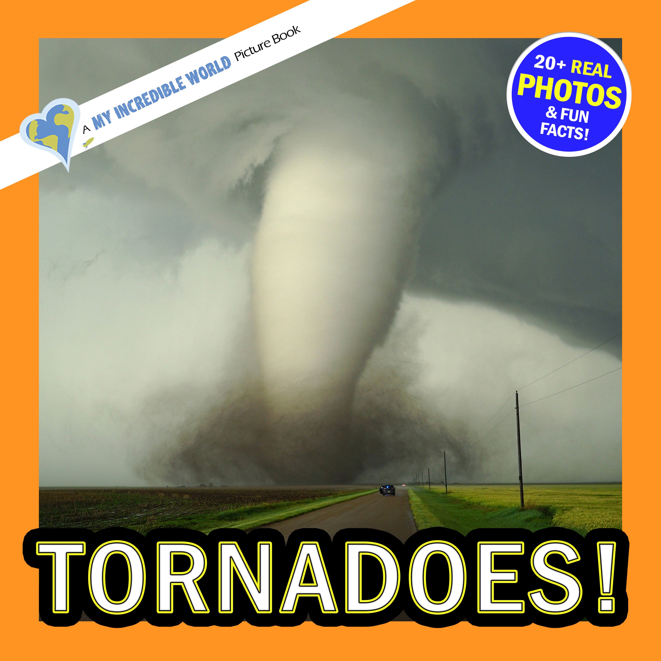 Tornadoes! A My Incredible World Picture Book for Children