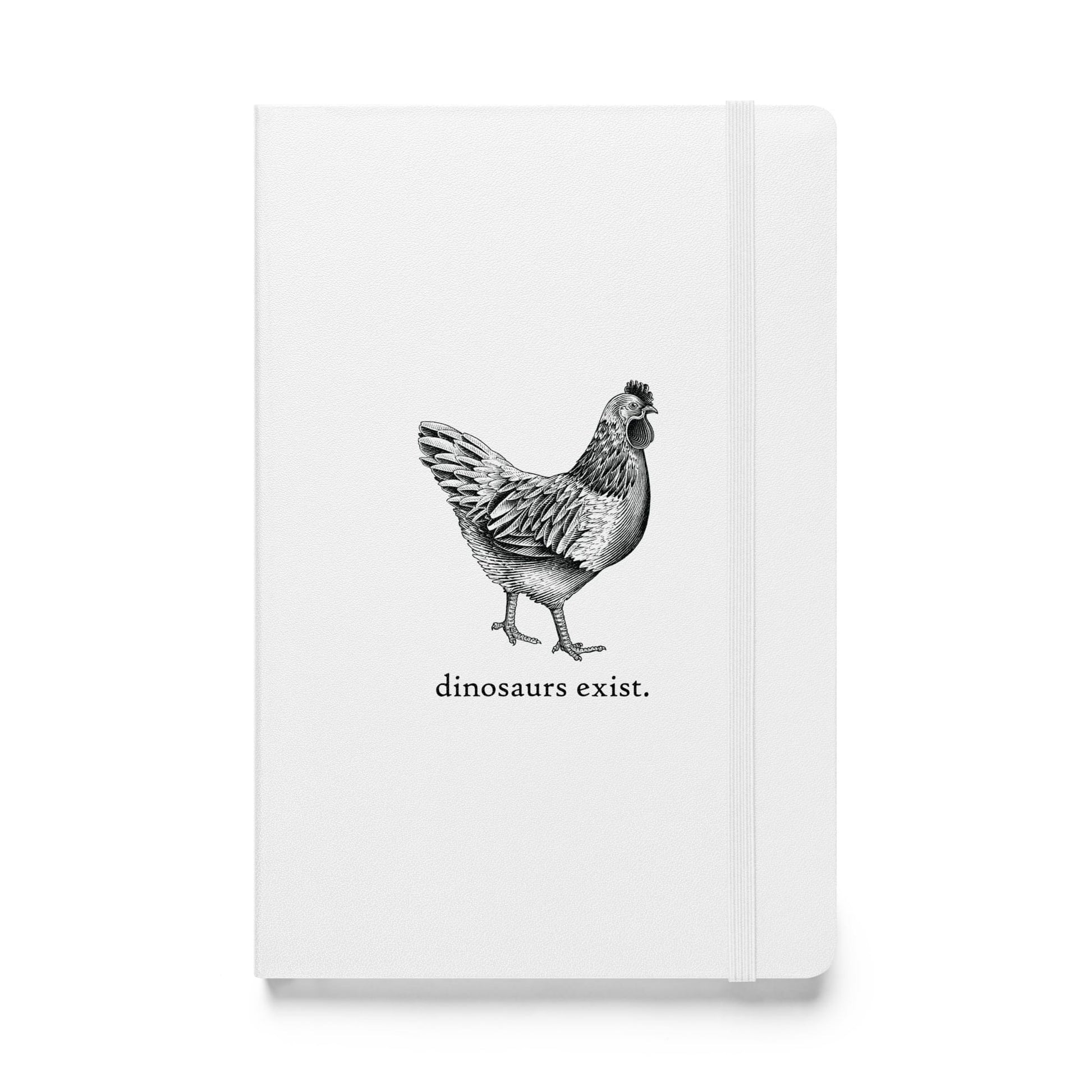 "Dinosaurs Exist" Chicken Journal / Notebook White