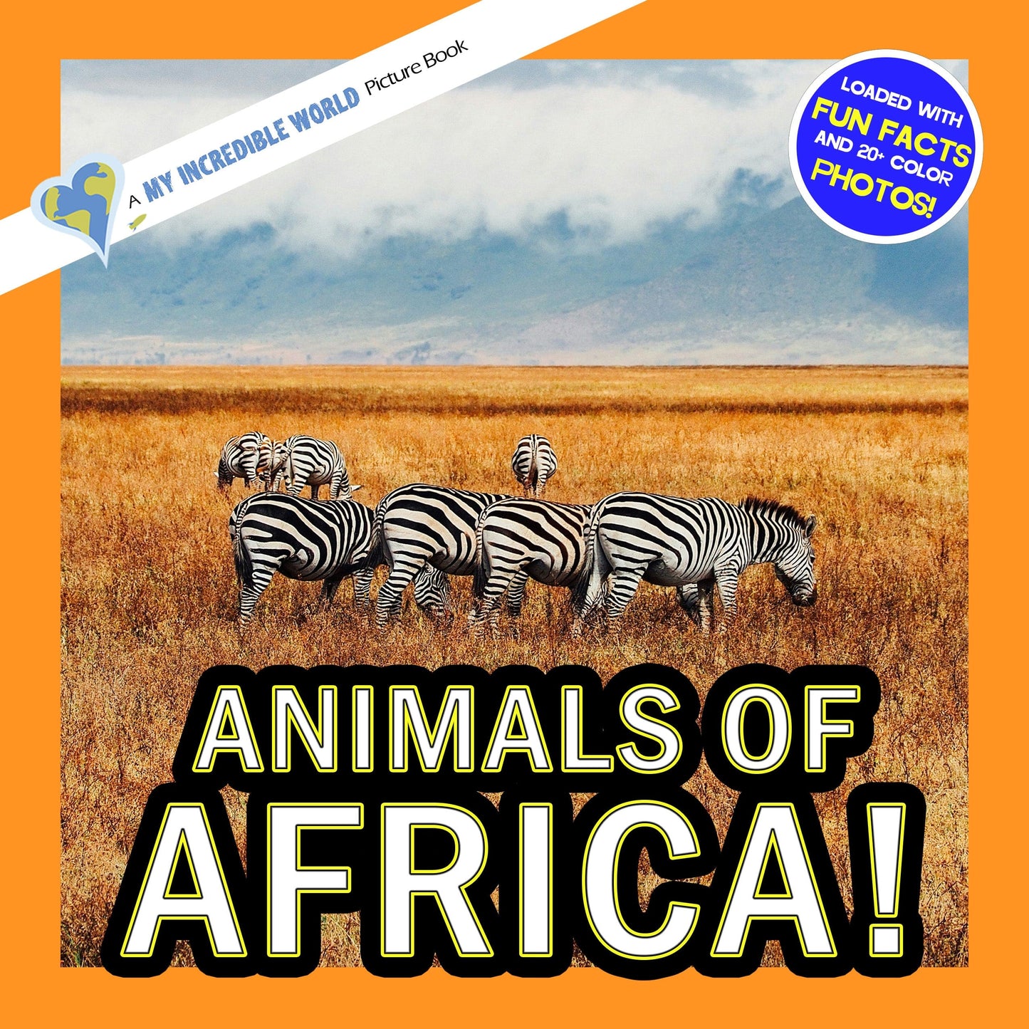 Animals of Africa! A My Incredible World Picture Book for Children