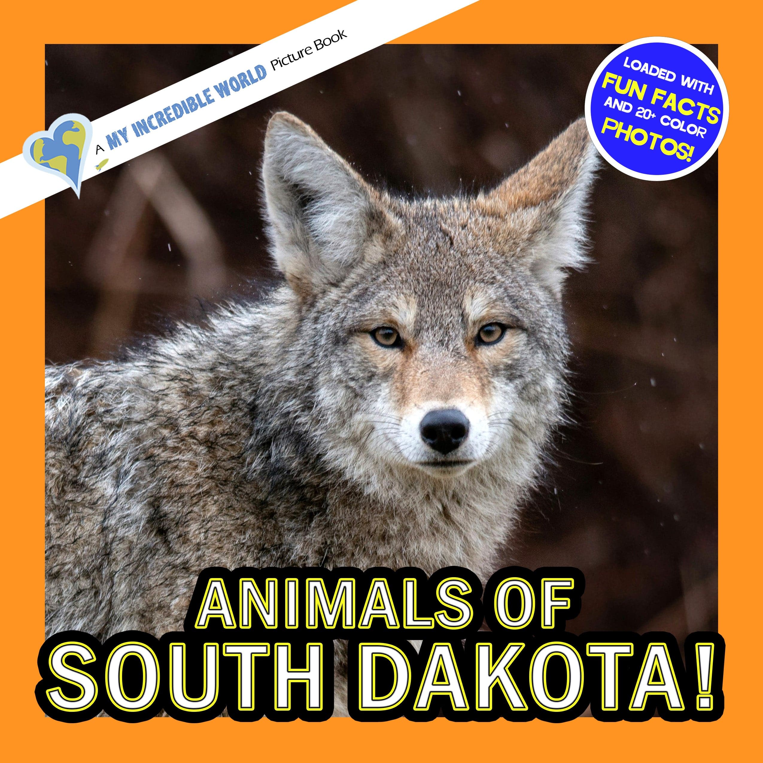 Animals of South Dakota! A My Incredible World Picture Book for Children