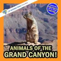 Animals of the Grand Canyon! A My Incredible World Picture Book for Children