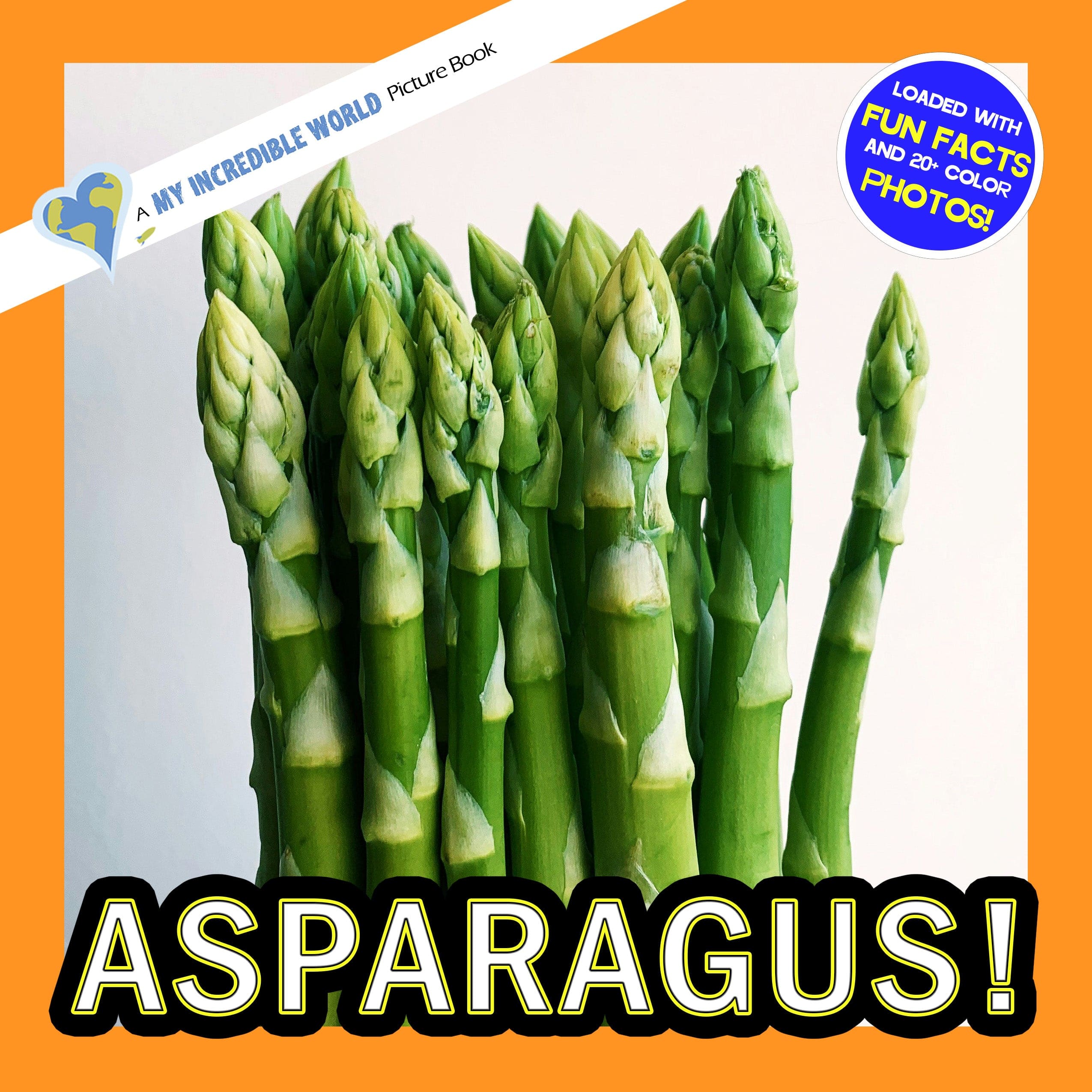 Asparagus! A My Incredible World Picture Book for Children