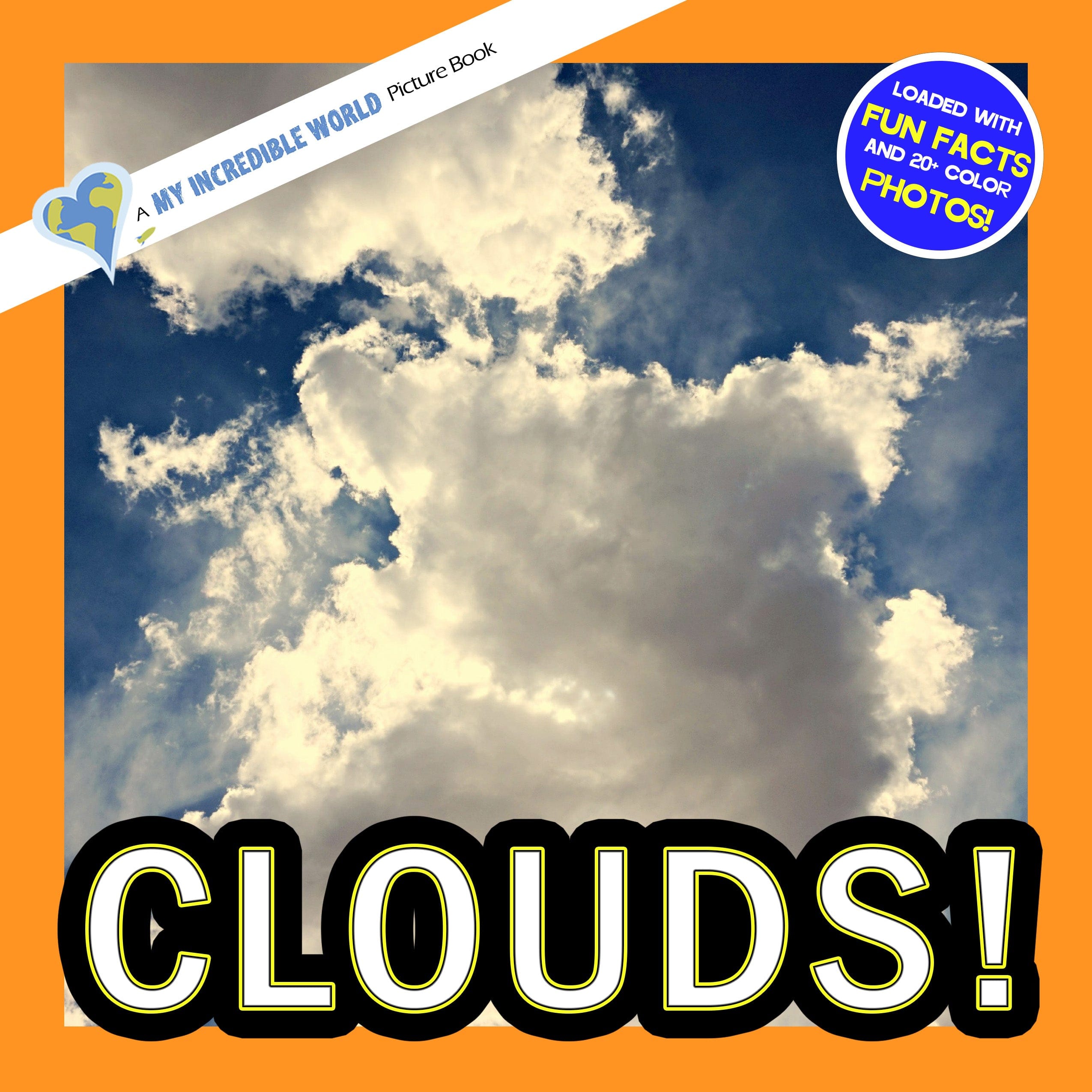 Clouds! A My Incredible World Picture Book for Children