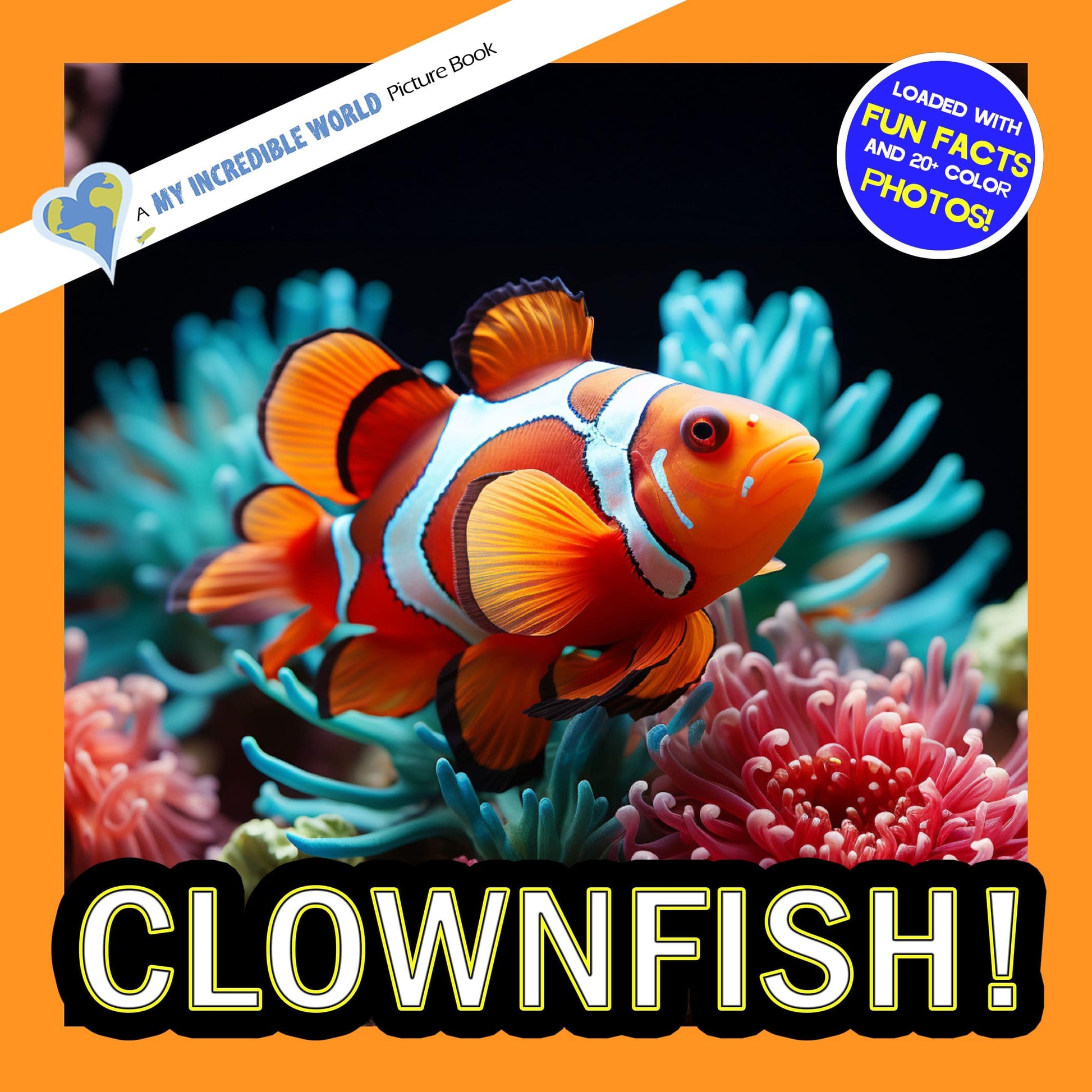 Clownfish! A My Incredible World Picture Book for Children