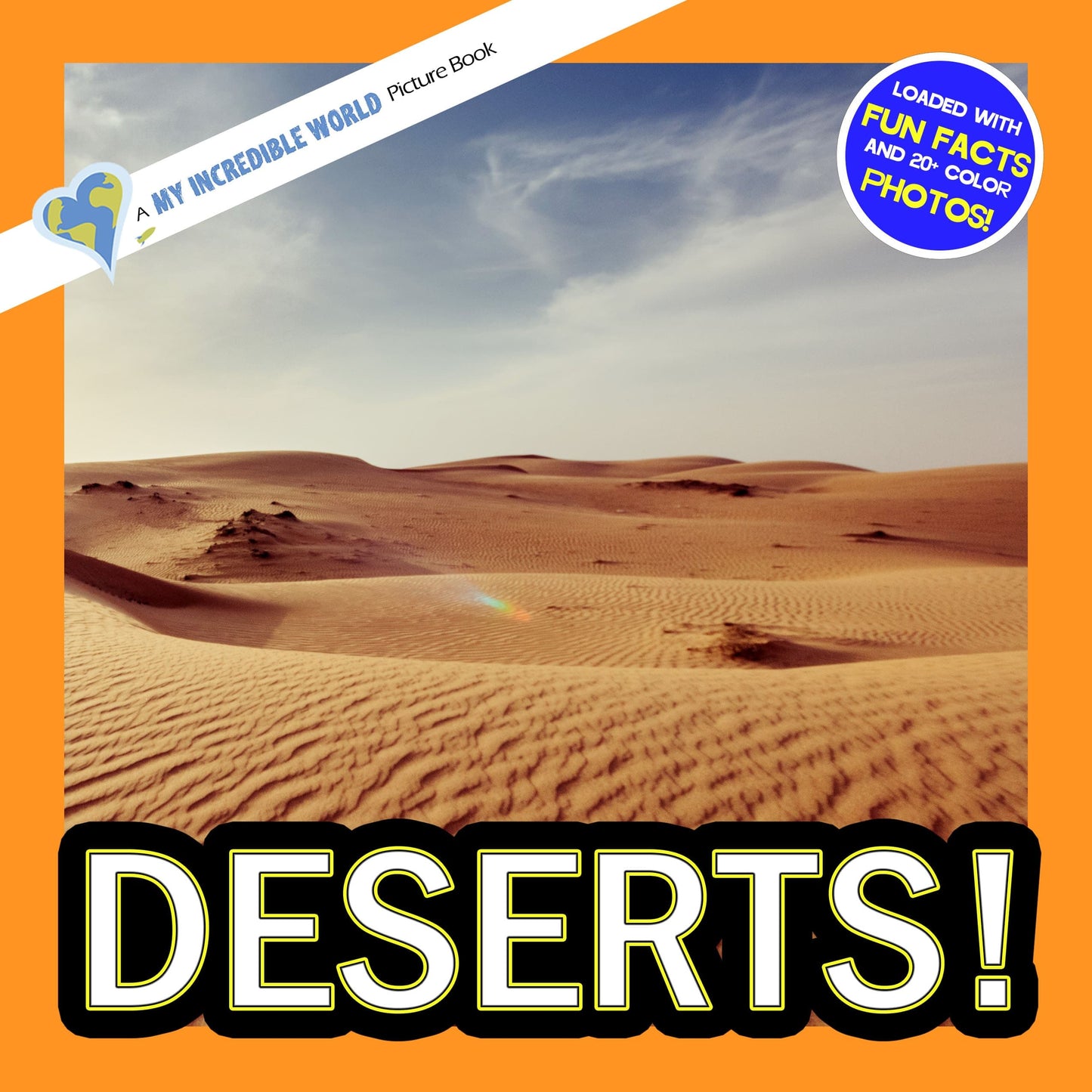 Deserts! A My Incredible World Picture Book for Children