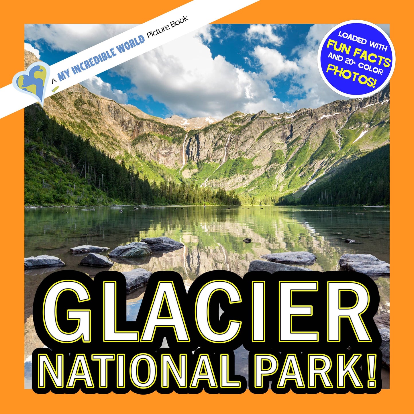 Glacier National Park! A My Incredible World Picture Book for Children