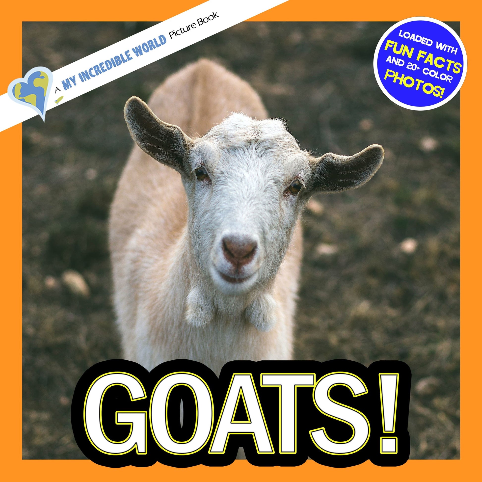 Goats! A My Incredible World Picture Book for Children