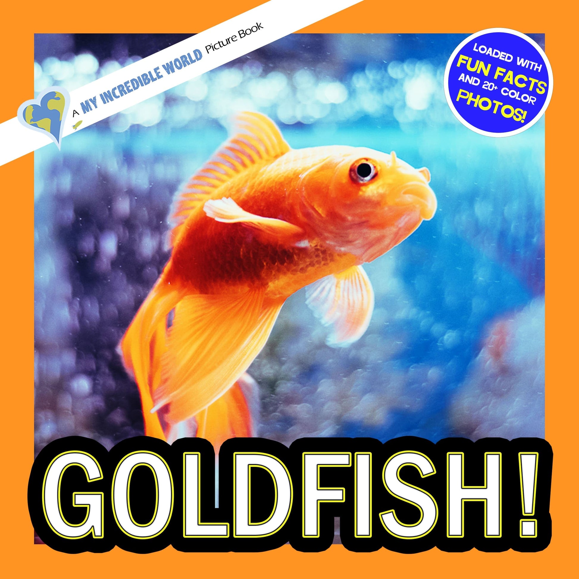 Goldfish! A My Incredible World Picture Book for Children