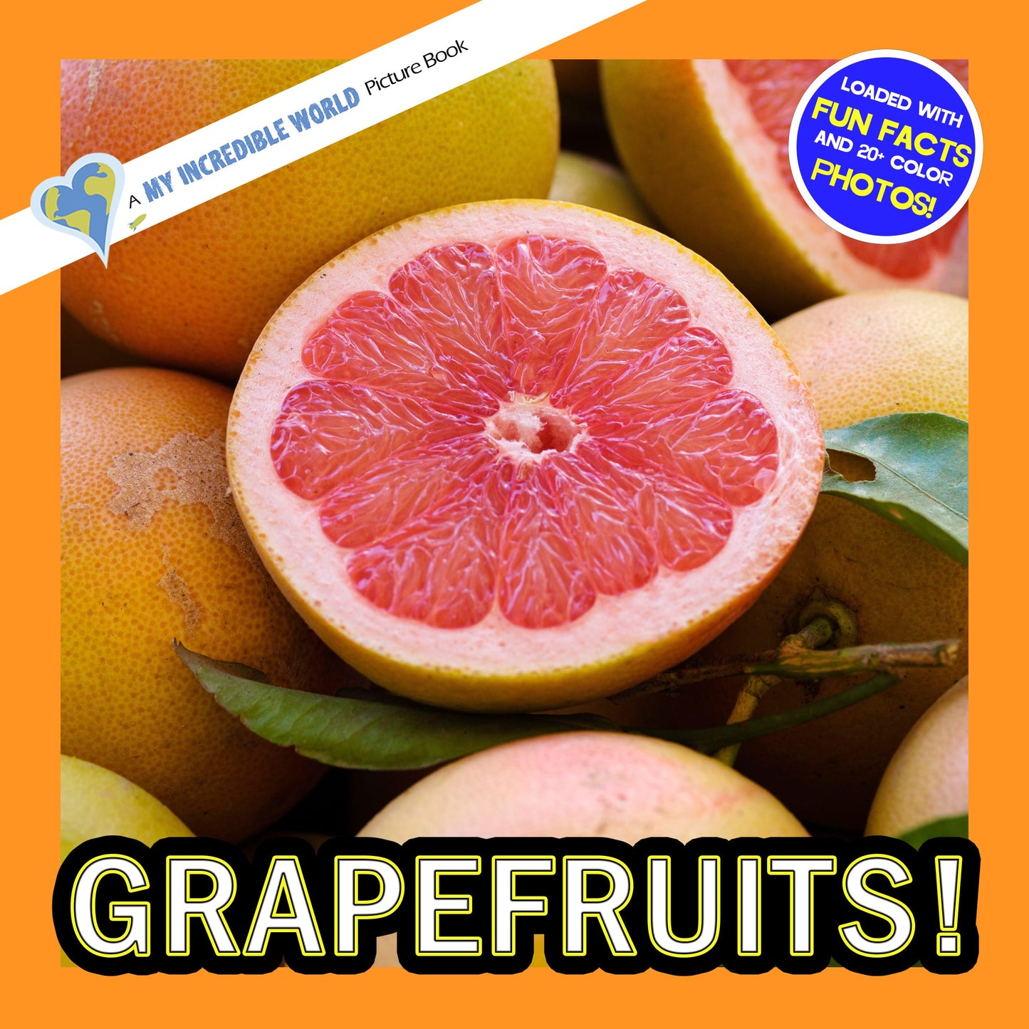 Grapefruits! A My Incredible World Picture Book for Children