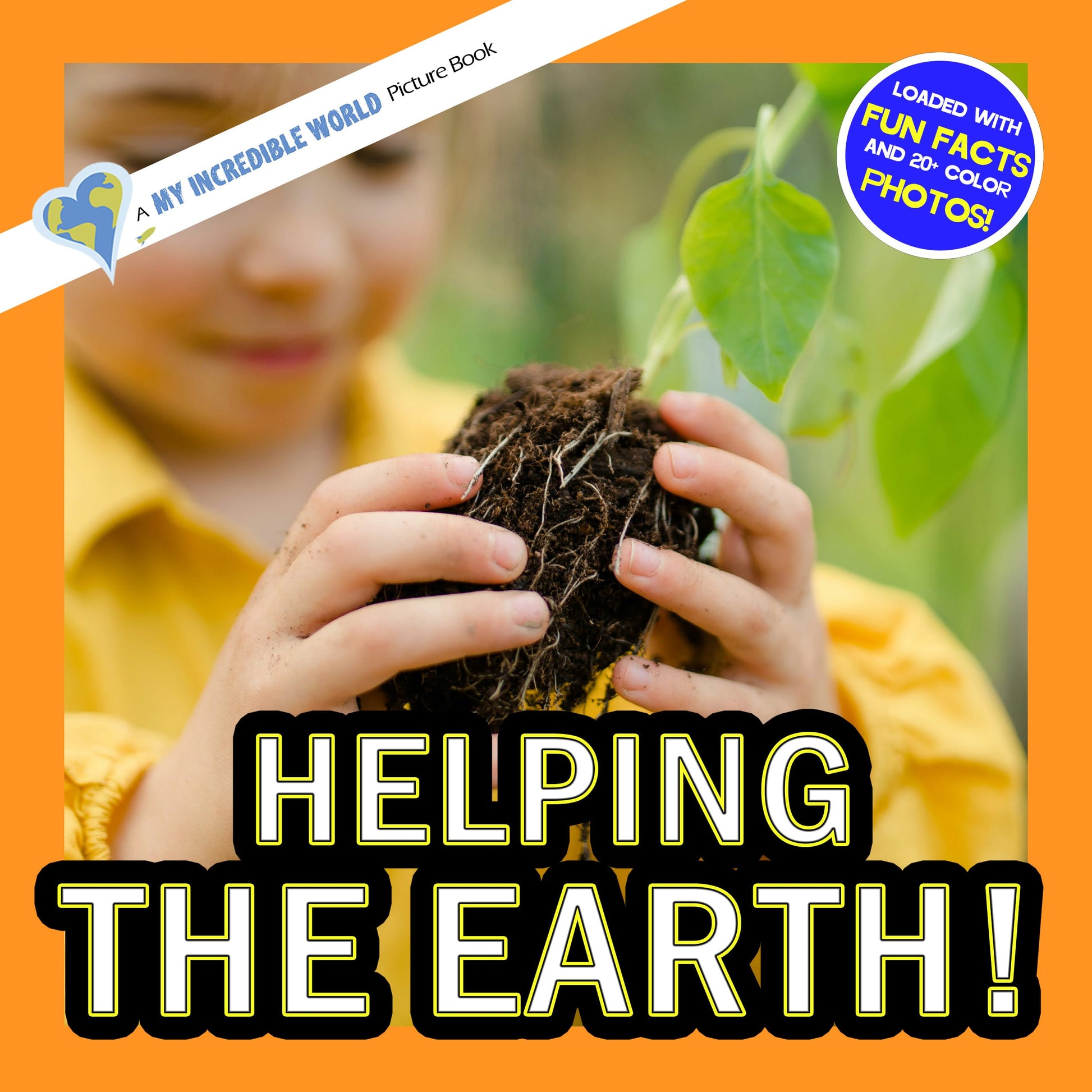 Helping the Earth! A My Incredible World Picture Book for Children