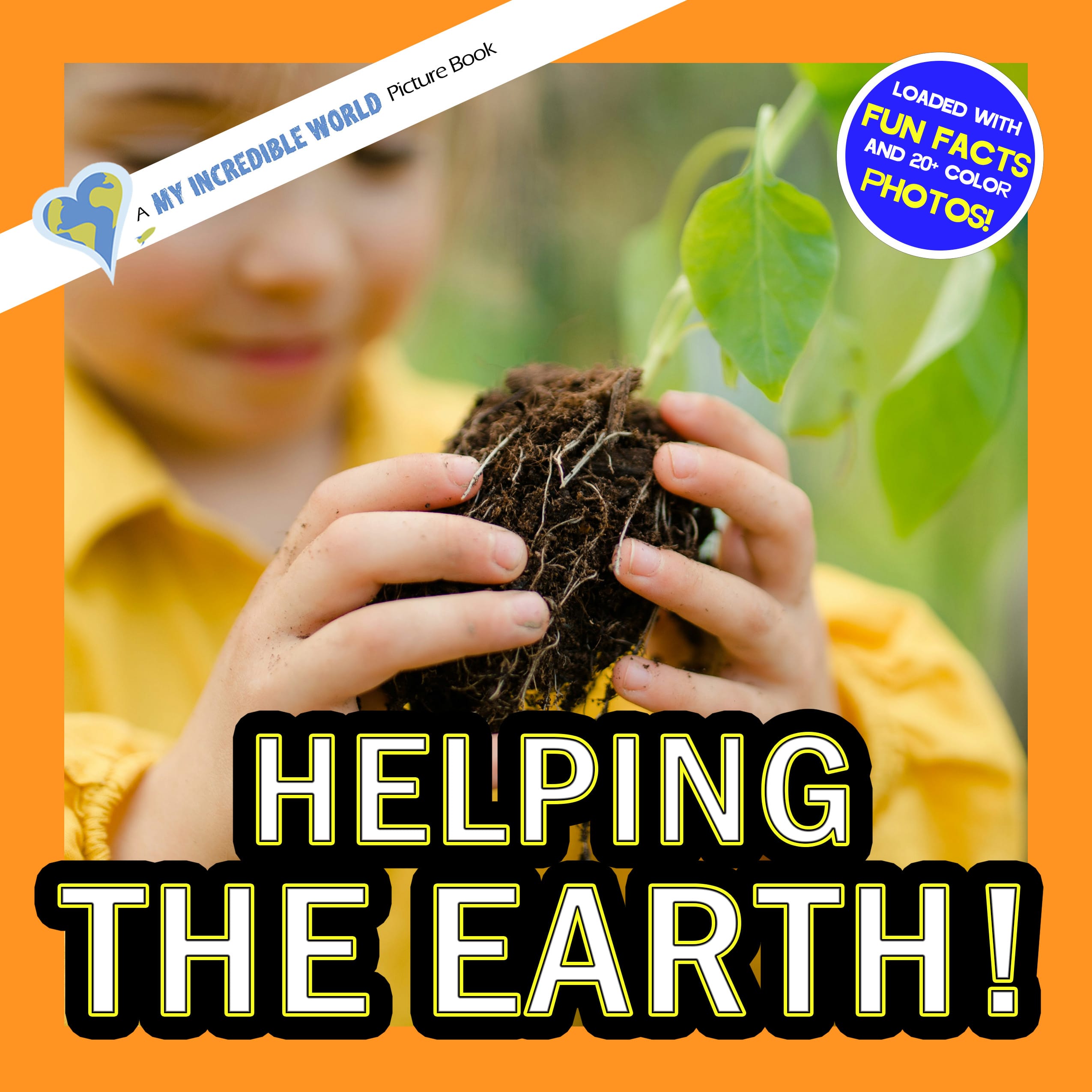 Helping the Earth! A My Incredible World Picture Book for Children