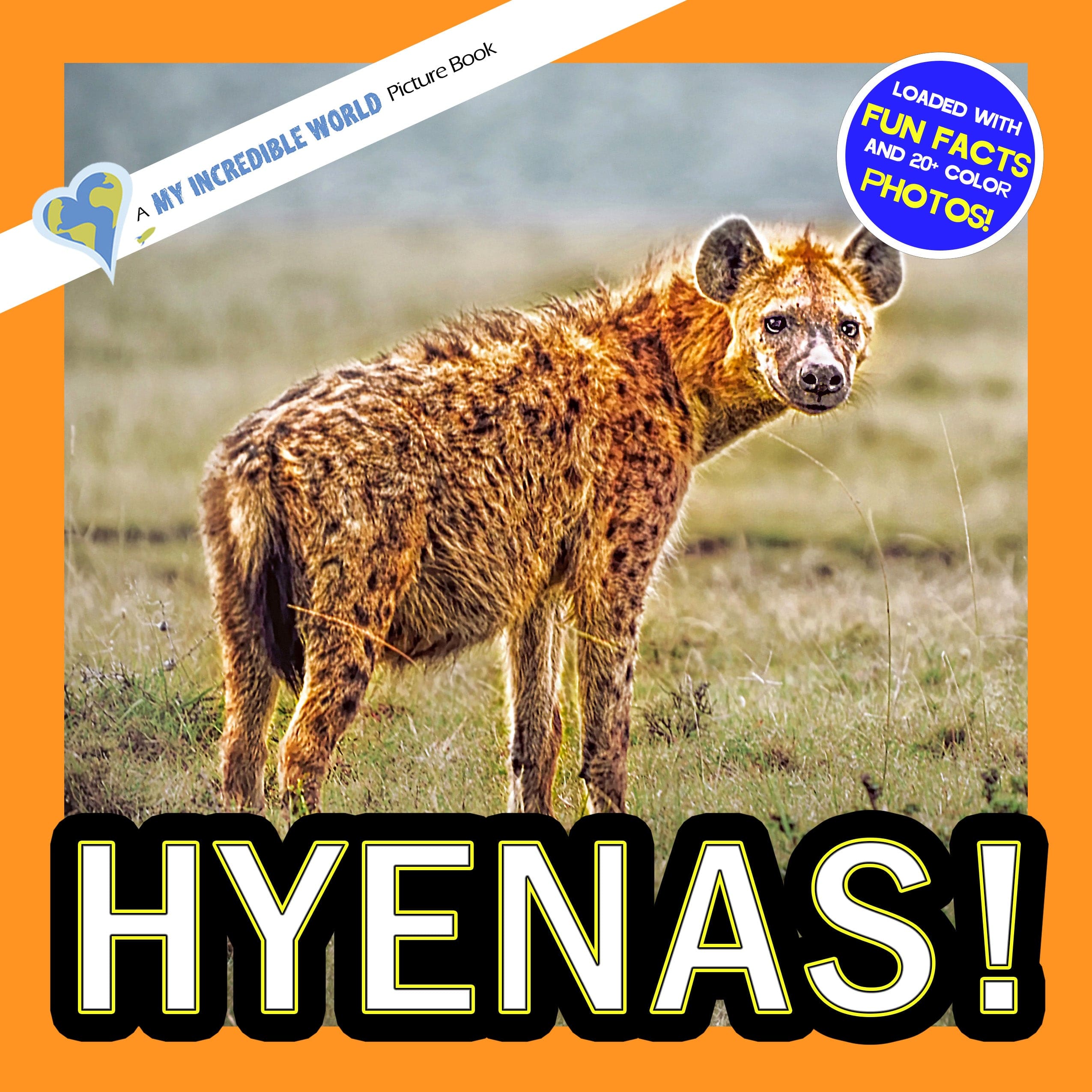 Hyenas! A My Incredible World Picture Book for Children