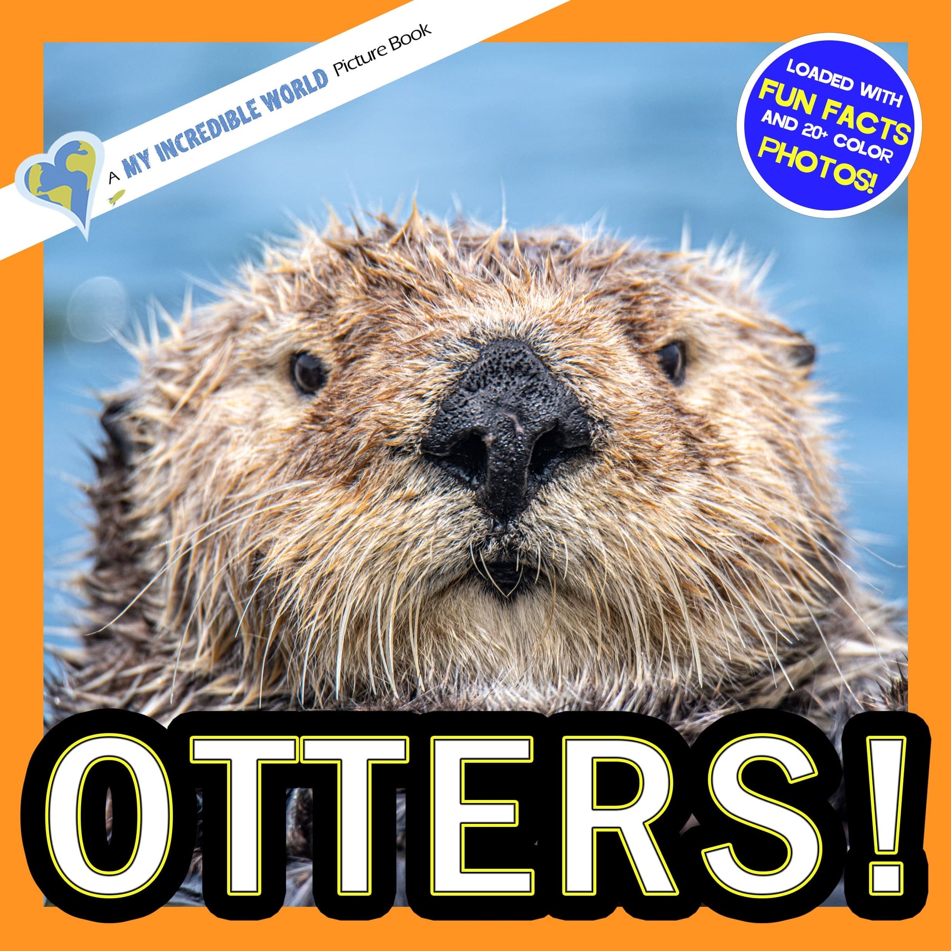 Otters! A My Incredible World Picture Book for Children