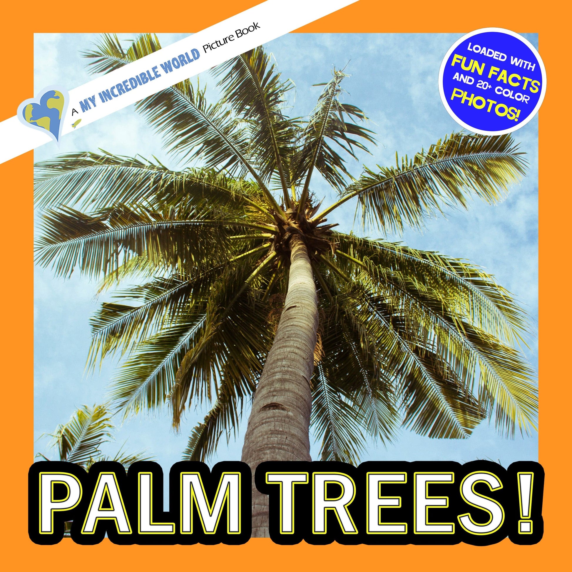 Palm Trees! A My Incredible World Picture Book for Children