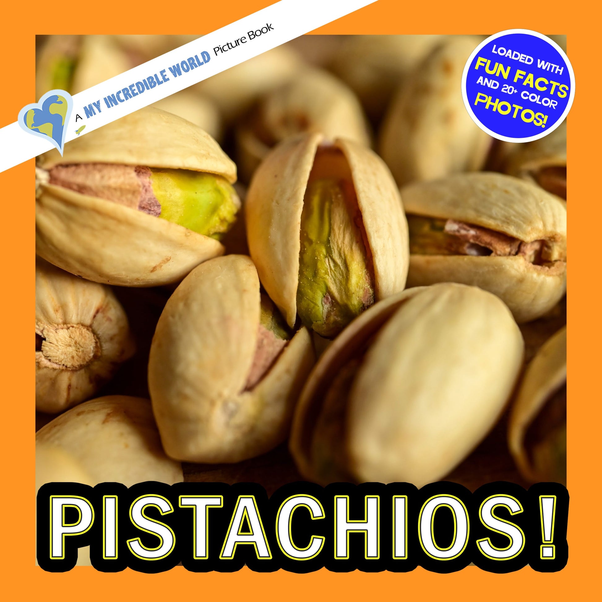 Pistachios! A My Incredible World Picture Book for Children