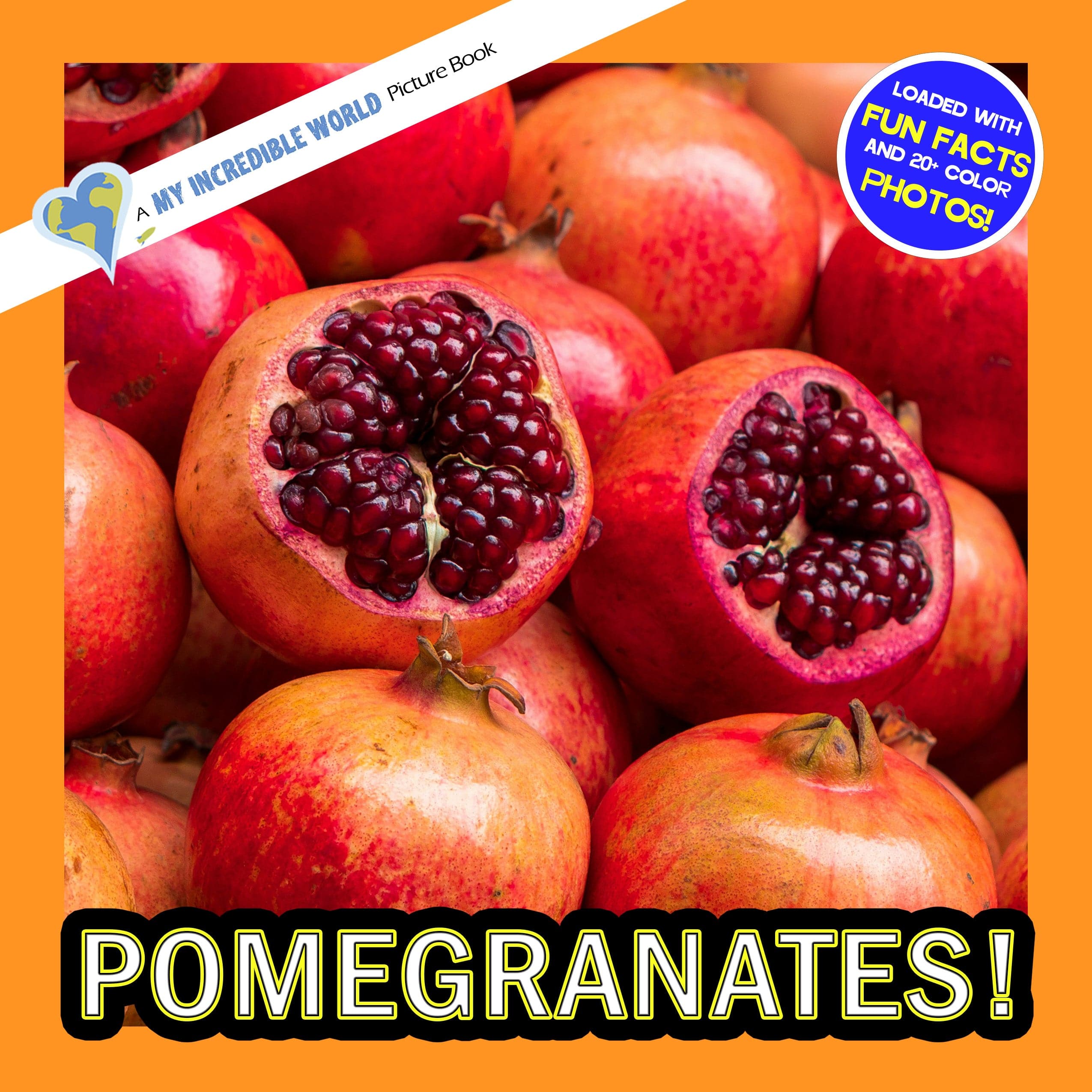 Pomegranates! A My Incredible World Picture Book for Children