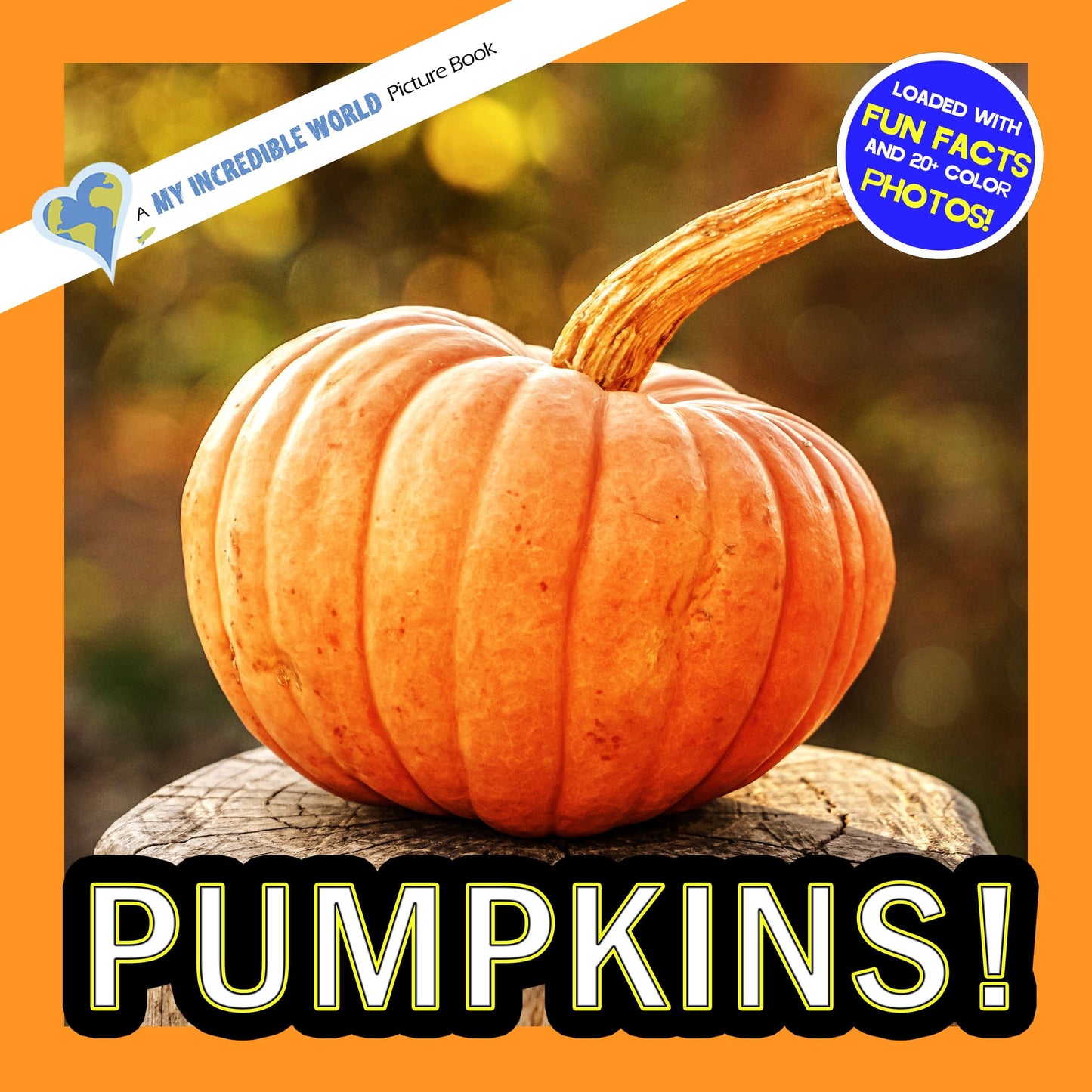 Pumpkins! A My Incredible World Picture Book for Children