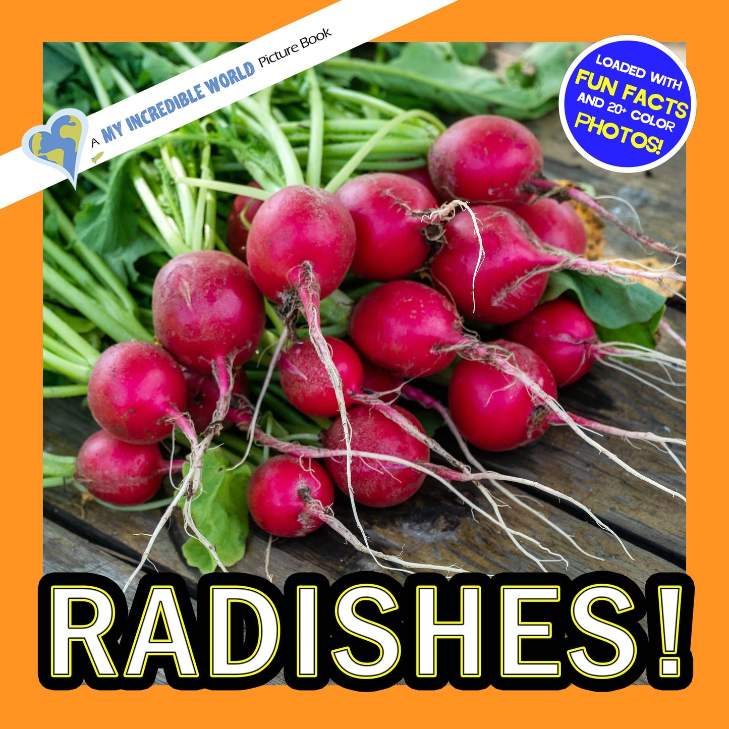 Radishes! A My Incredible World Picture Book for Children