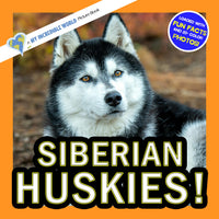 Siberian Huskies! A My Incredible World Picture Book for Children