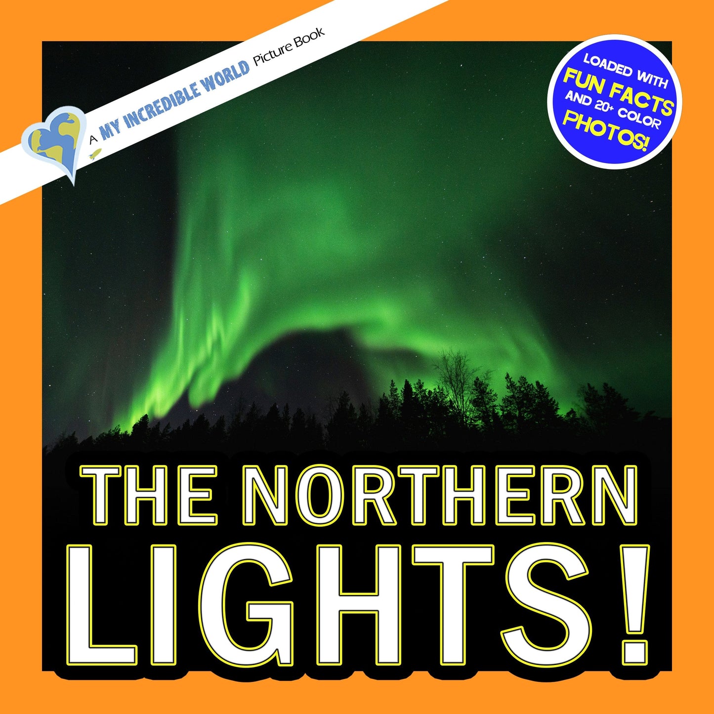 The Northern Lights! A My Incredible World Picture Book for Children