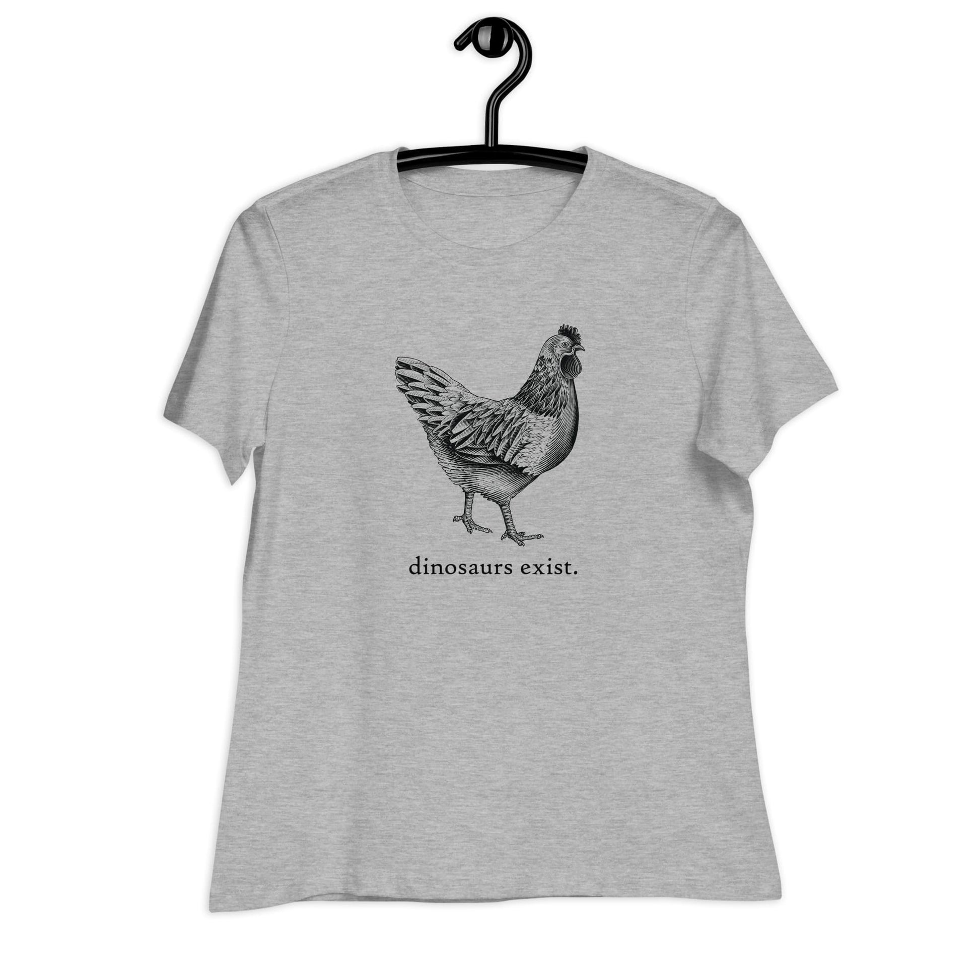 "Dinosaurs Exist" Chicken T-Shirt for Women Athletic Heather / S