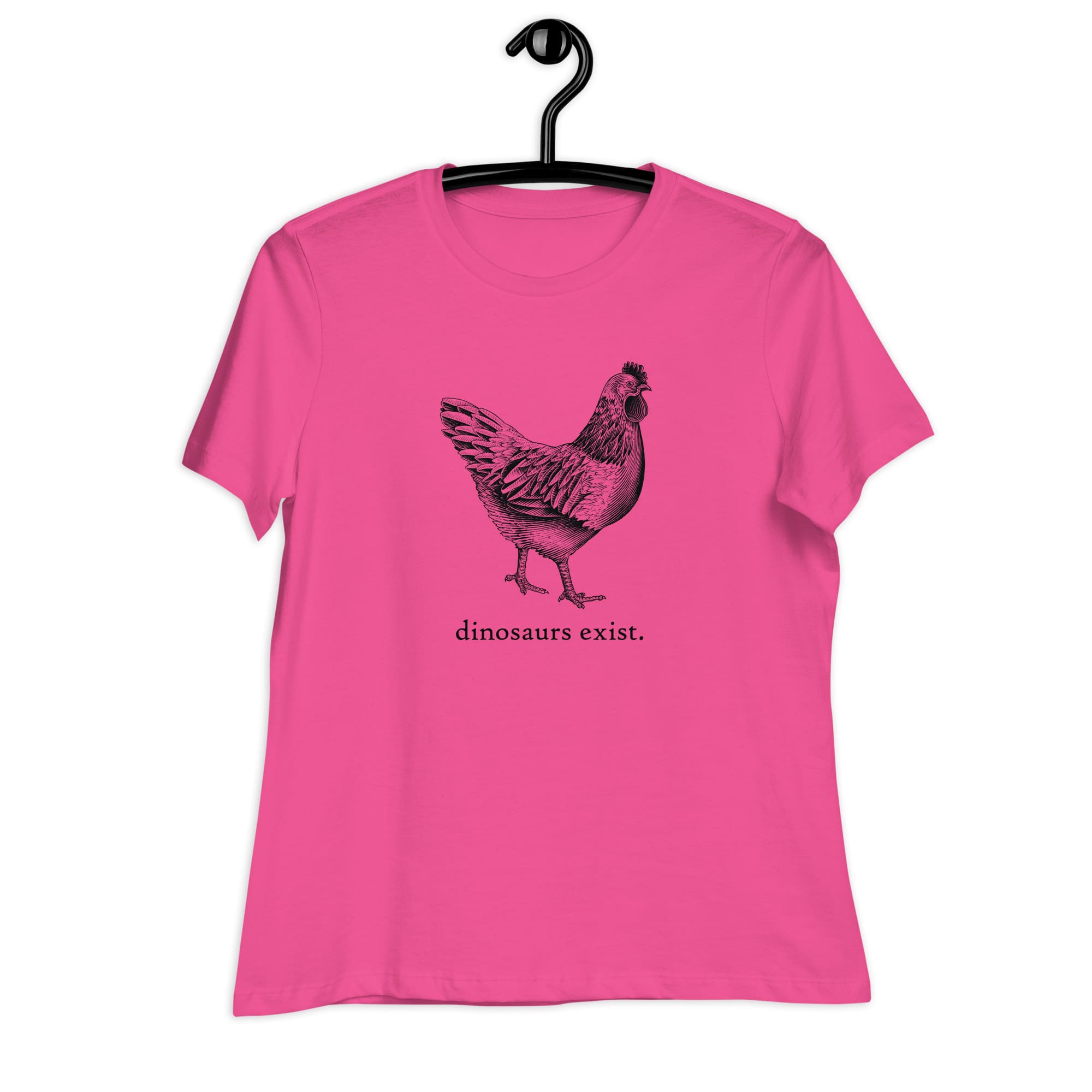 "Dinosaurs Exist" Chicken T-Shirt for Women Berry / S