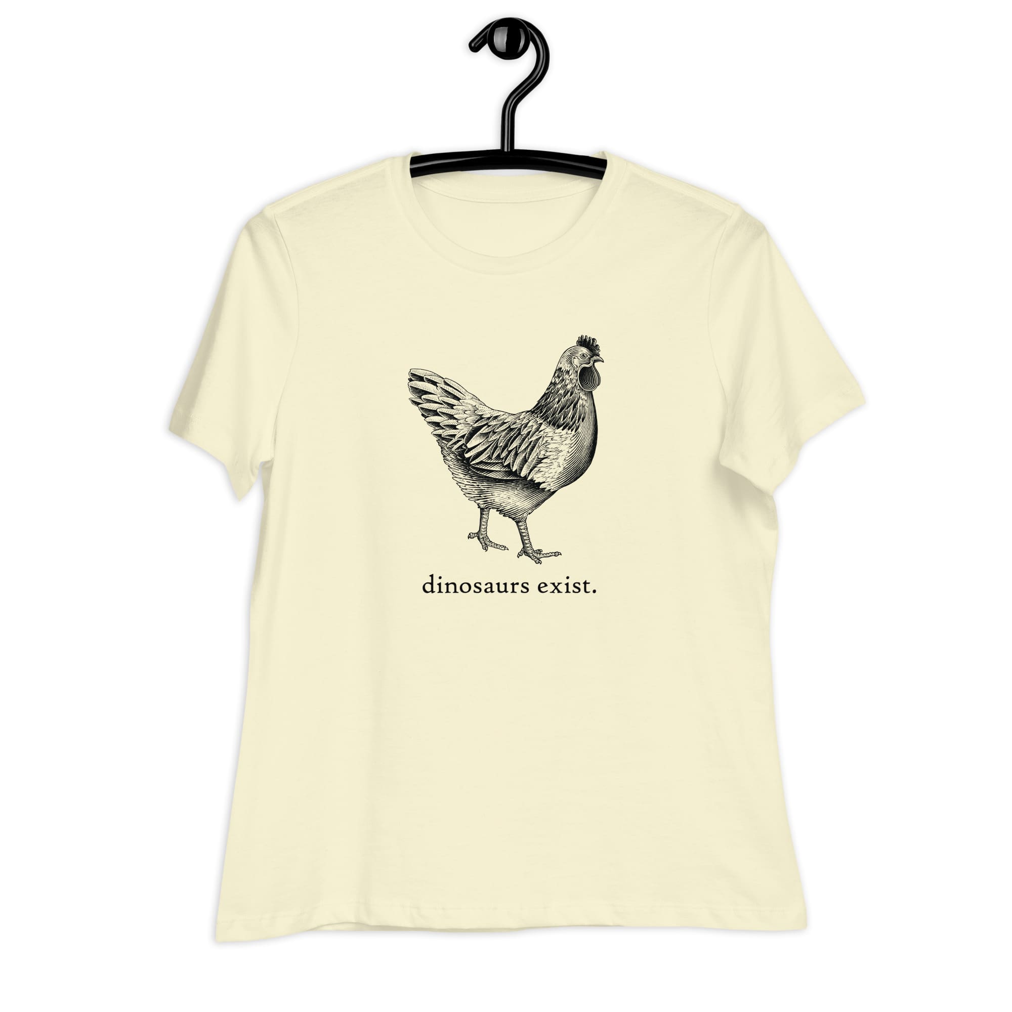 "Dinosaurs Exist" Chicken T-Shirt for Women Citron / S