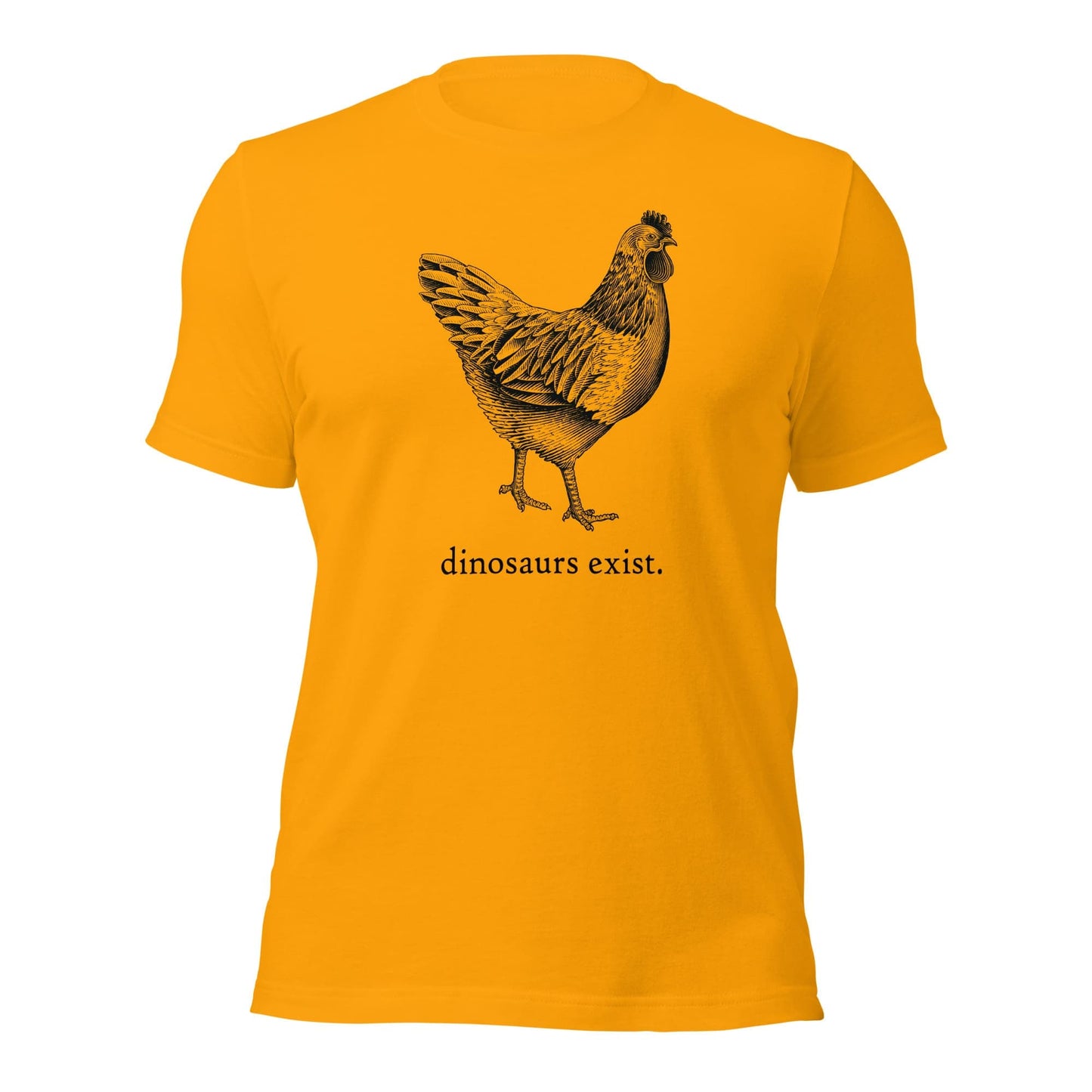 "Dinosaurs Exist" Chicken T-Shirt (Adult Unisex/Men's) Gold / S