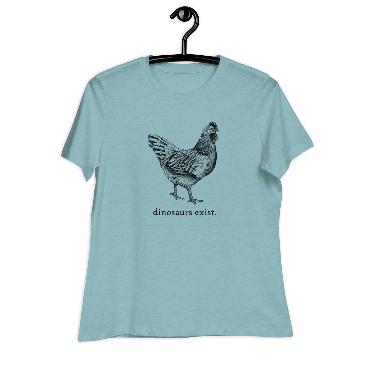 "Dinosaurs Exist" Chicken T-Shirt for Women Heather Blue Lagoon / S