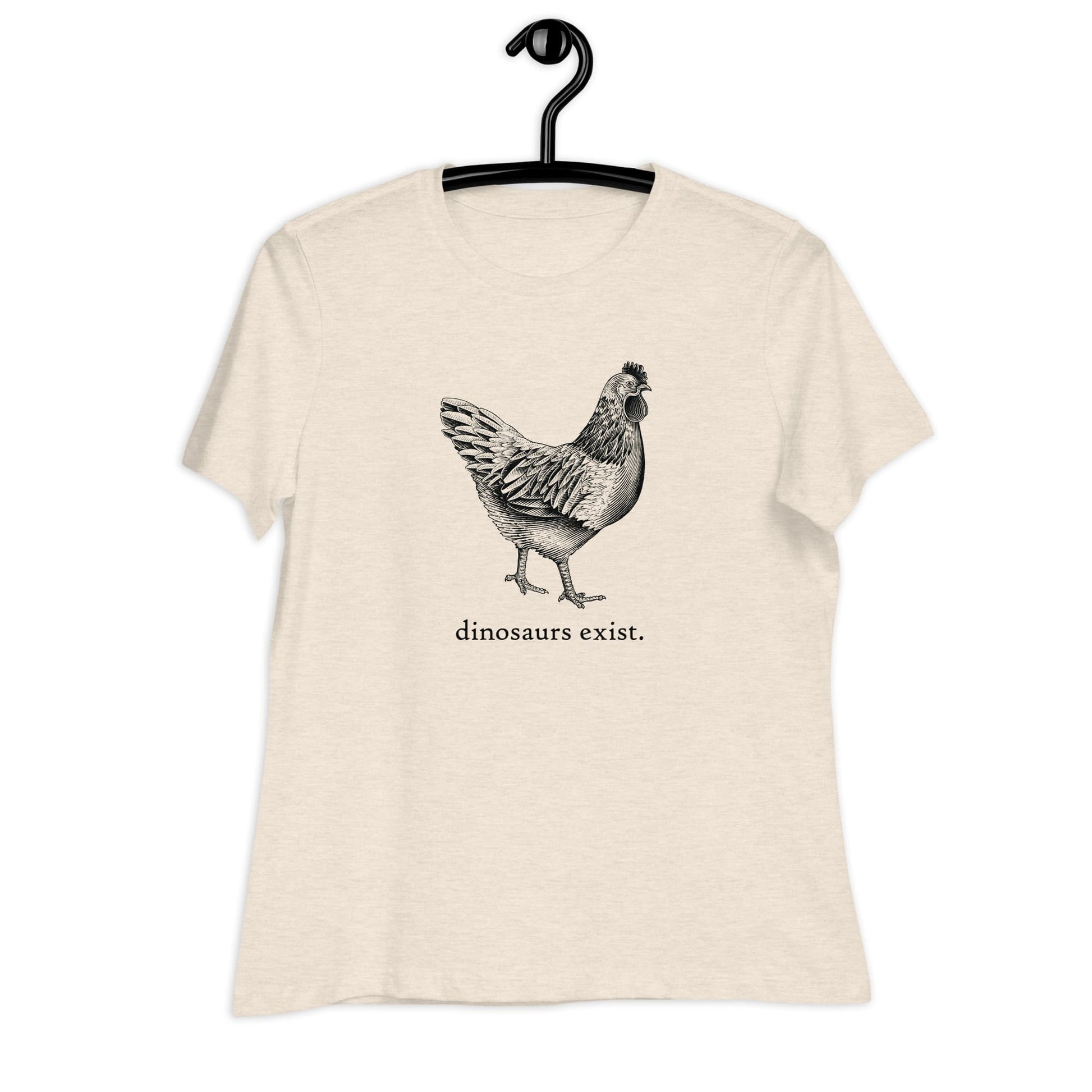 "Dinosaurs Exist" Chicken T-Shirt for Women Heather Prism Natural / S