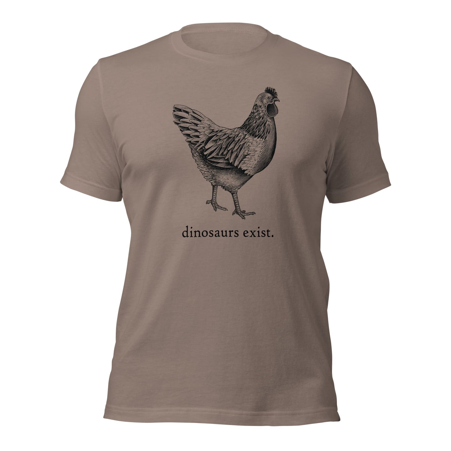 "Dinosaurs Exist" Chicken T-Shirt (Adult Unisex/Men's) Pebble / XS