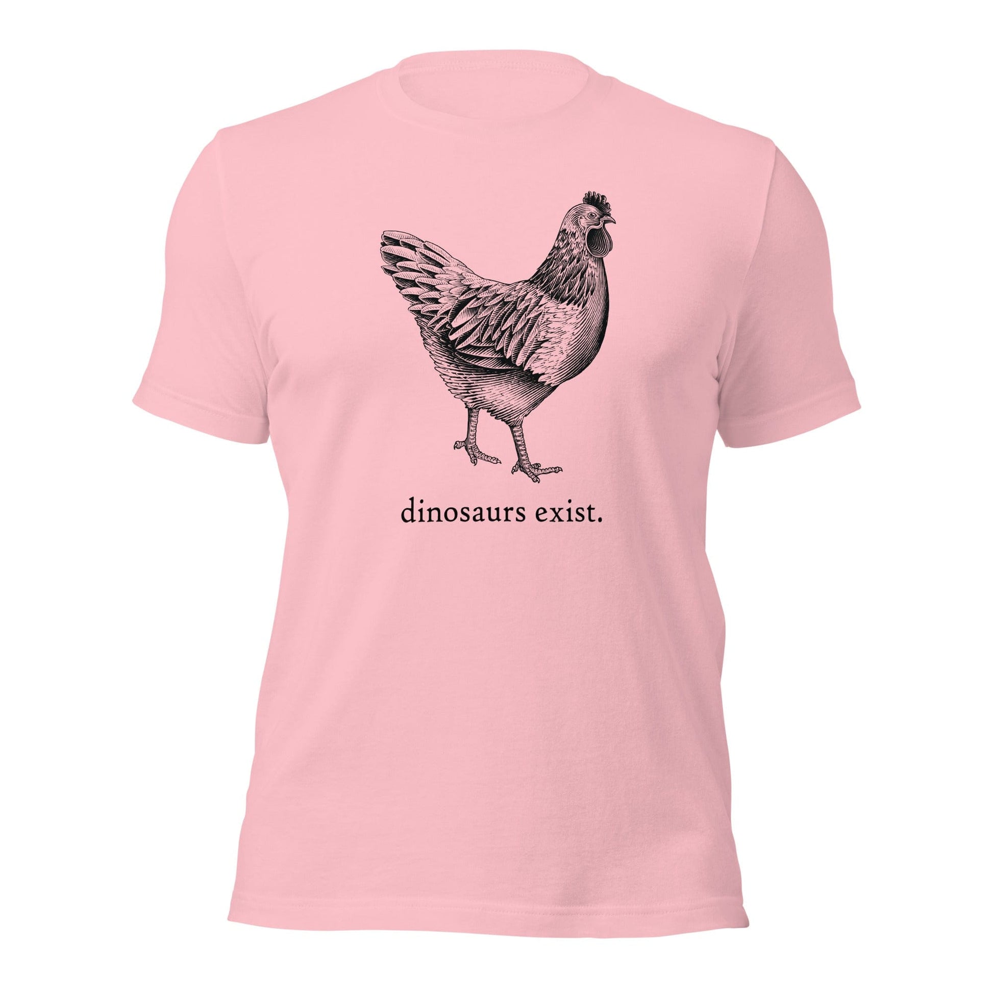 "Dinosaurs Exist" Chicken T-Shirt (Adult Unisex/Men's) Pink / S