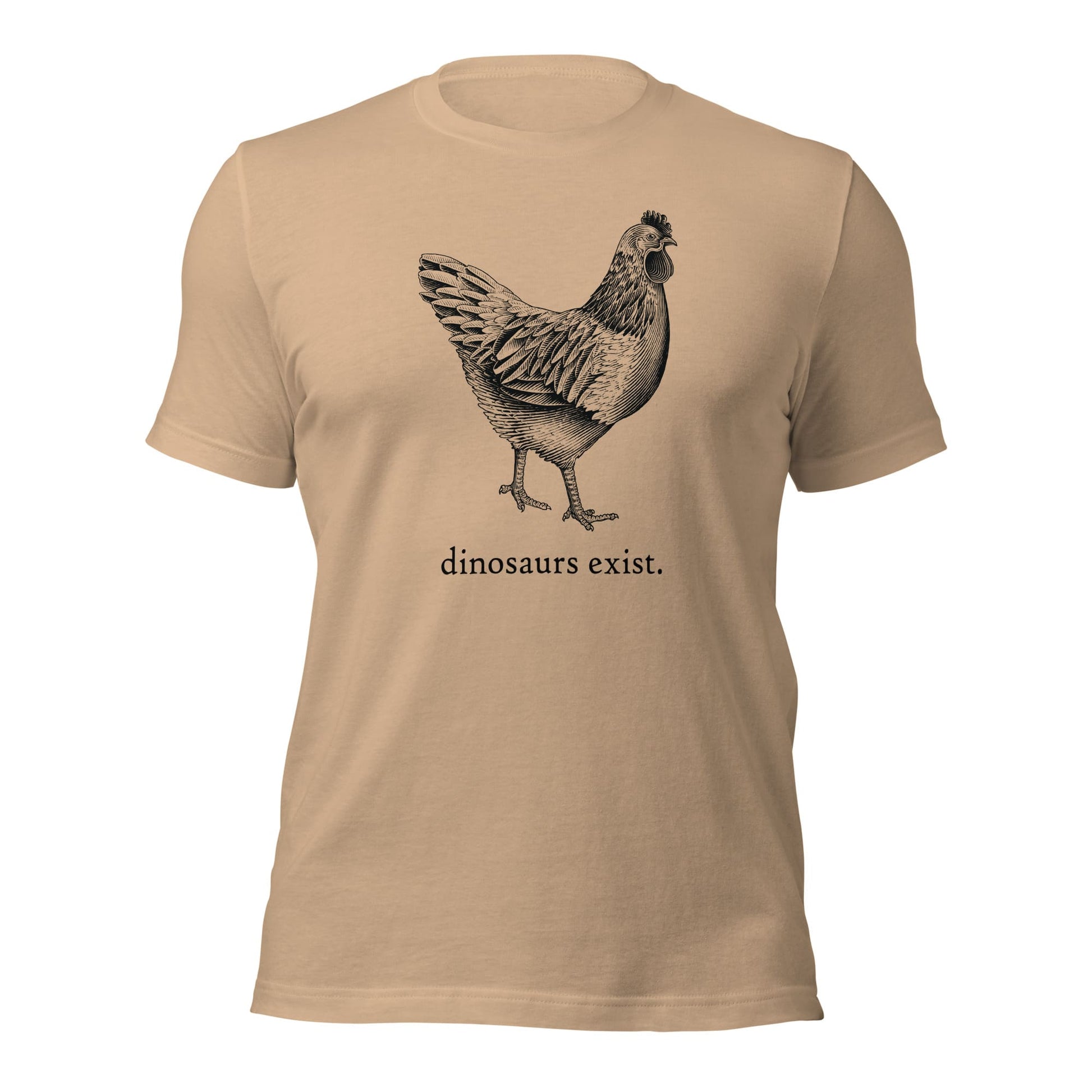 "Dinosaurs Exist" Chicken T-Shirt (Adult Unisex/Men's) Tan / XS