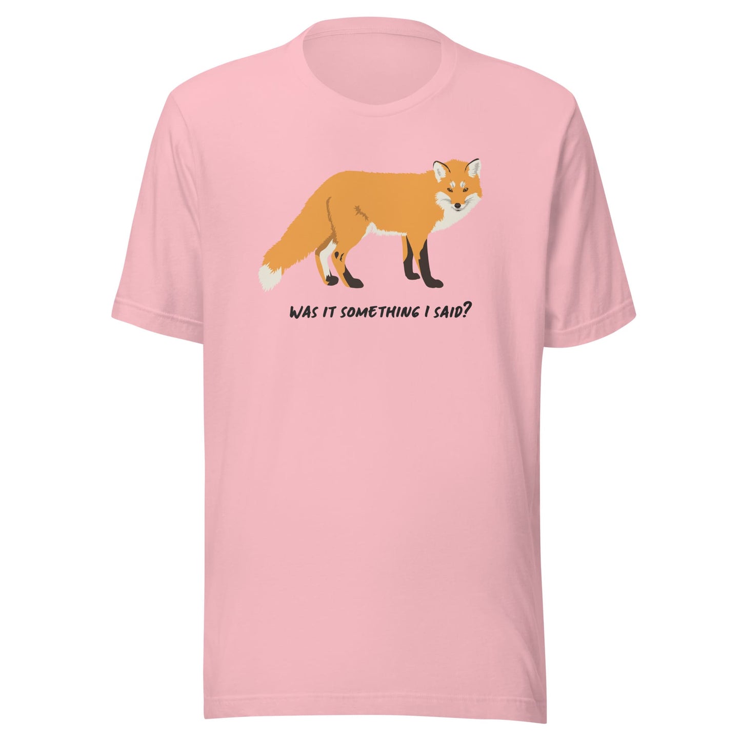 "Was It Something I Said?" Fox T-Shirt (Adult Unisex)