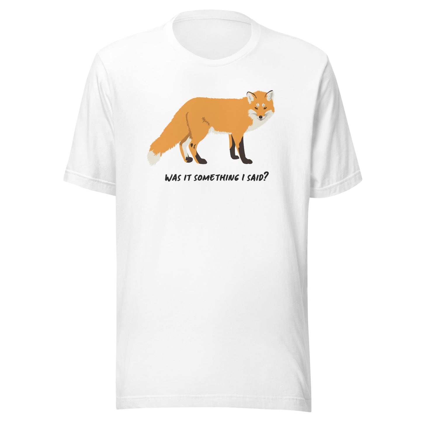 "Was It Something I Said?" Fox T-Shirt (Adult Unisex)