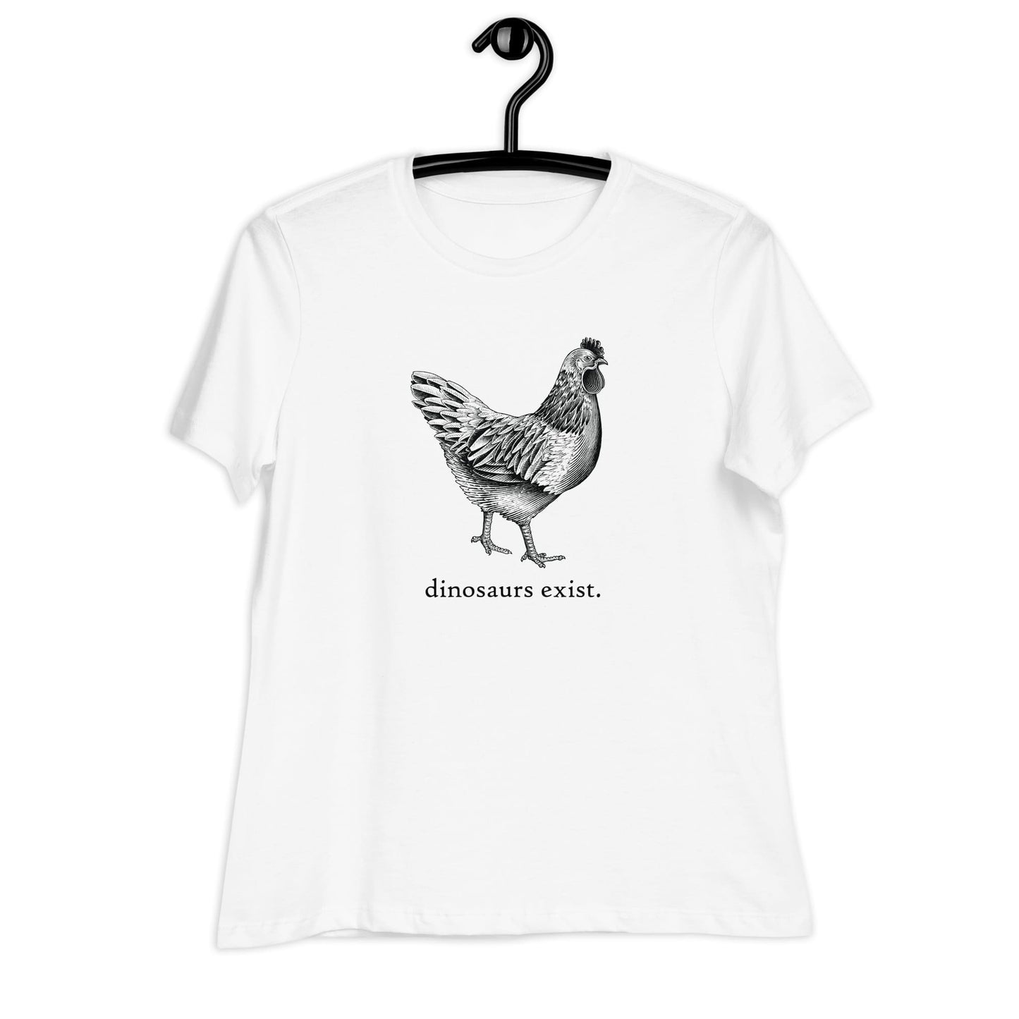 "Dinosaurs Exist" Chicken T-Shirt for Women White / S